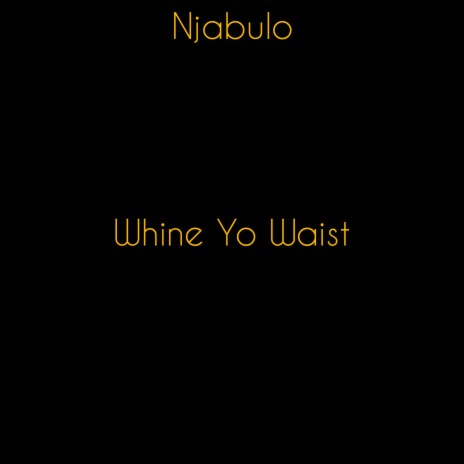 Whine Yo Waist | Boomplay Music