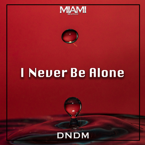 I Never Be Alone | Boomplay Music