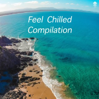 Feel Chilled Compilation