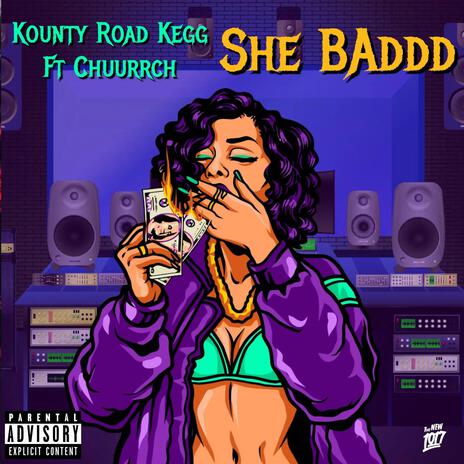 She Baddd ft. Kounty Road Kegg