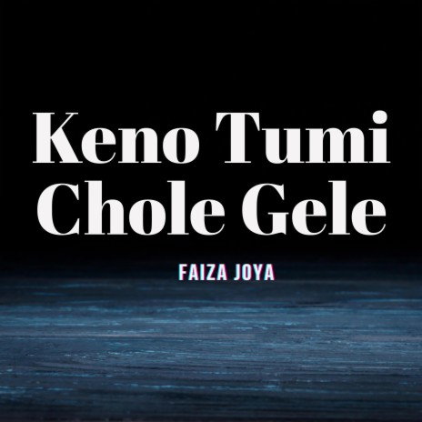 Keno Tumi Chole Gele | Boomplay Music