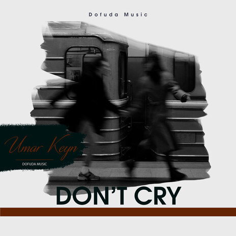 Don't Cry | Boomplay Music