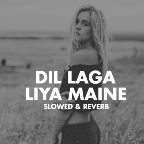Dil Laga Liya Maine (Slowed & Reverb) | Boomplay Music