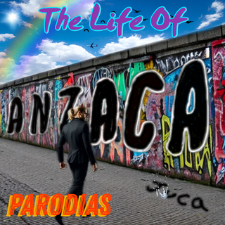 The Life of Anzaca (Parodias)