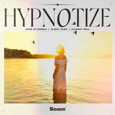 Hypnotize ft. sleepy dude & Summer Vibes | Boomplay Music