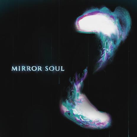 Mirror Soul | Boomplay Music