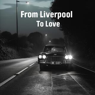 From Liverpool To Love