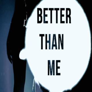 Better Than Me (Single)