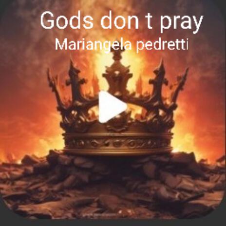 Gods don t pray