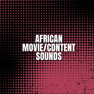 African Movie/Content Sounds