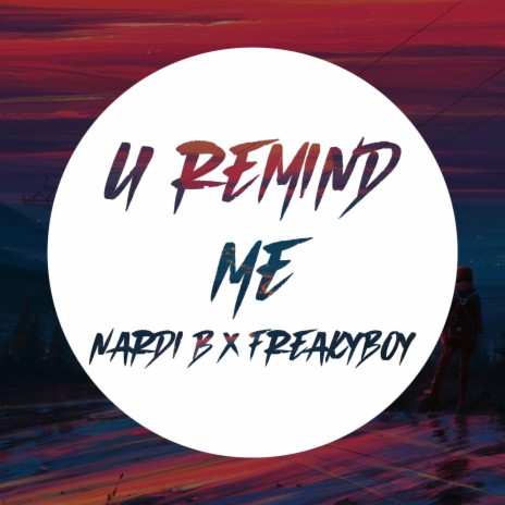 U Remind Me ft. FreakyBoy | Boomplay Music