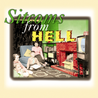 Sitcoms from Hell