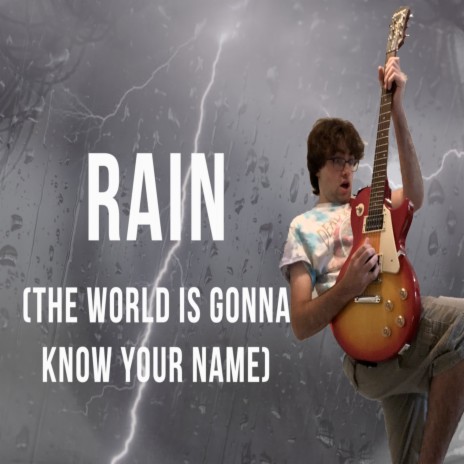 Rain (The World Is Gonna Know Your Name)