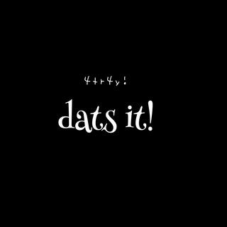 dats it! lyrics | Boomplay Music