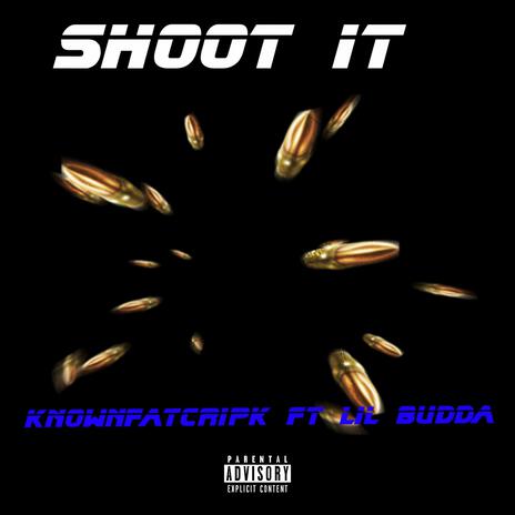 Shoot it ft. Lil budda | Boomplay Music