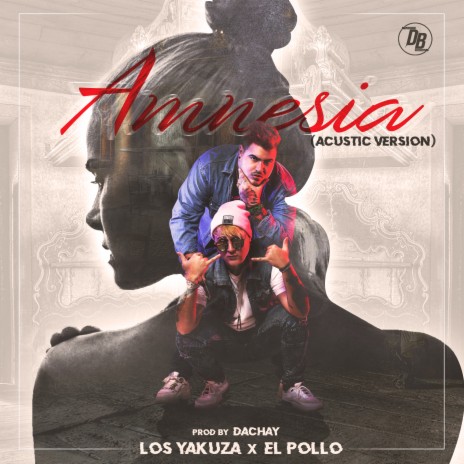 Amnesia (Acustic Version) ft. El Pollo | Boomplay Music