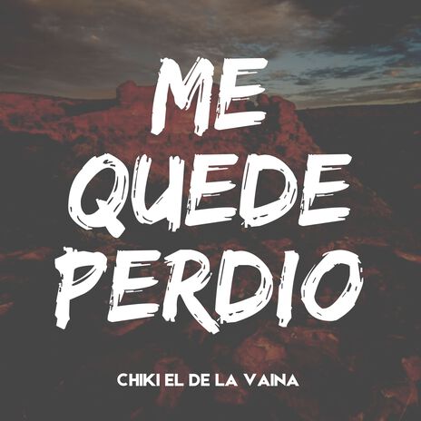 Me Quede Perdio | Boomplay Music