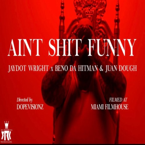 Ain't Shit Funny ft. Beno Da Hitman, Juan Dough & Buddy Lo