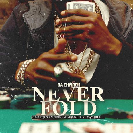 Never Fold ft. Miraql3, Marqus Anthony & Xay Hill | Boomplay Music