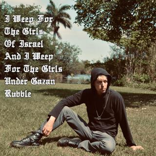 I Weep For The Girls Of Israel And I Weep For The Girls Under Gazan Rubble lyrics | Boomplay Music