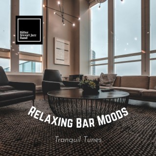 Relaxing Bar Moods - Tranquil Tunes