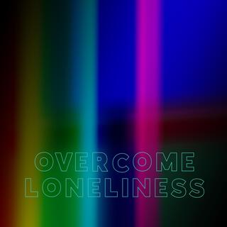 overcome loneliness