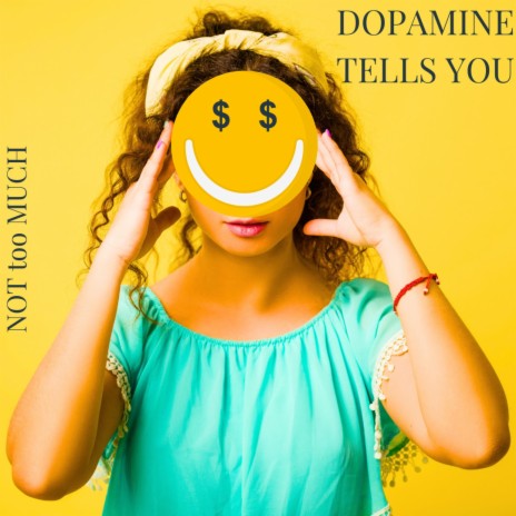 Dopamine Tells You | Boomplay Music