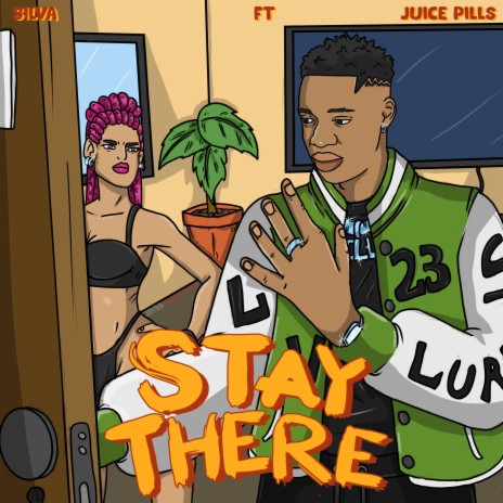STAY THERE ft. Juice pills | Boomplay Music