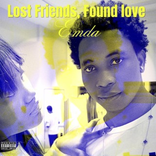 LOST FRIENDS,FOUND LOVE lyrics | Boomplay Music