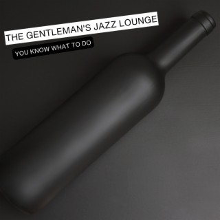 You Know What To Do (feat. The Gentleman's Jazz Club)