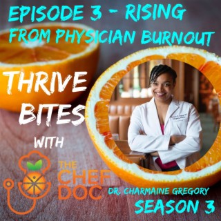 S 3 Ep 3 - Rising From Physician Burnout with Dr. Charmaine Gregory