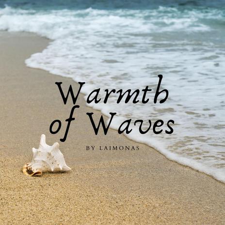 Warmth of Waves | Boomplay Music