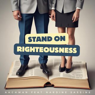 Stand On Righteousness ft. Nardine Sassine lyrics | Boomplay Music