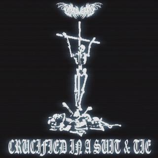 Crucified In A Suit & Tie