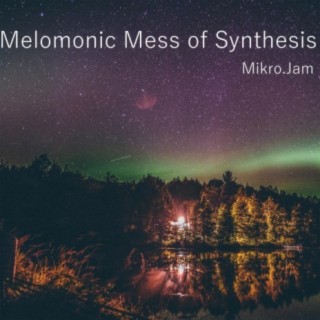 Melomonic Mess of Synthesis