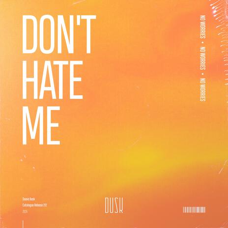 Don't Hate Me (Extended Mix) | Boomplay Music