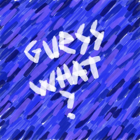 Guess What | Boomplay Music