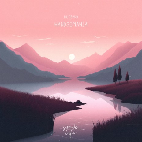 Handsomania | Boomplay Music