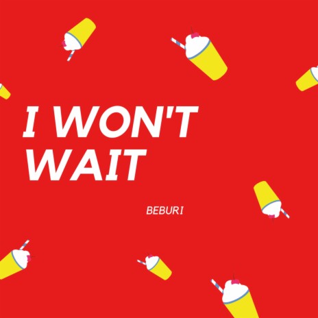 I Won’t Wait | Boomplay Music