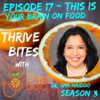 S 3 Ep 17 - This Is Your Brain On Food with Nutritional Psychiatrist Dr. Uma Naidoo