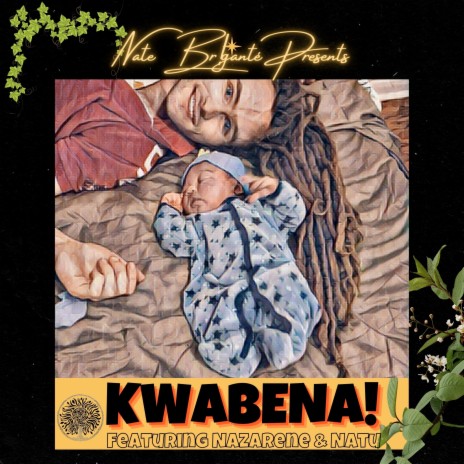 Kwabena! ft. Nazarene & Natu | Boomplay Music