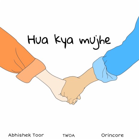 Hua Kya Mujhe ft. Abhishek Toor & TWOA | Boomplay Music