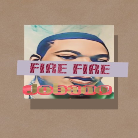 Fire fire | Boomplay Music