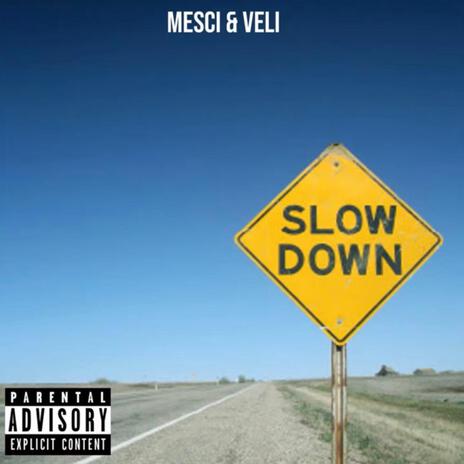 Slow Down ft. Veli | Boomplay Music