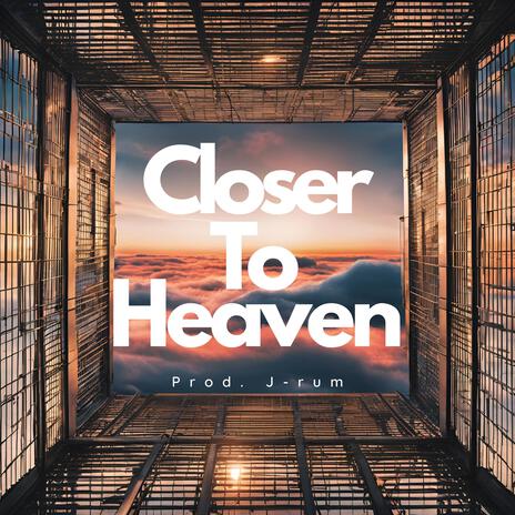 Closer To Heaven | Boomplay Music