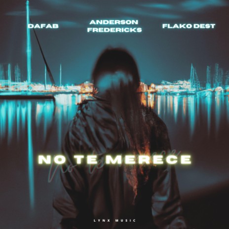 No te merece ft. Da Fab & Anderson Fredericks | Boomplay Music