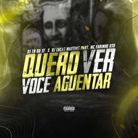 Quero Ver Você Aguentar ft. Dj Lucas Martins & Mc Fabinho da Osk | Boomplay Music