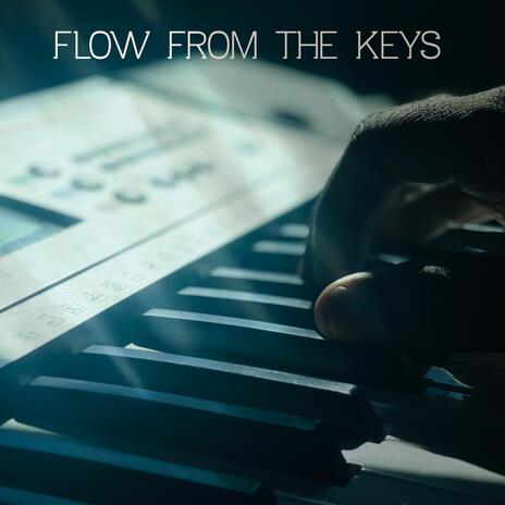 Flow from the Keys | Boomplay Music