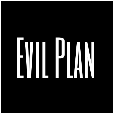 Evil Plan | Boomplay Music