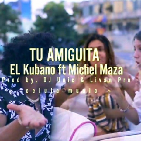 Tu Amiguita (with Michel Maza) | Boomplay Music